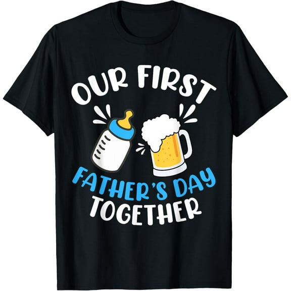 men and women can wear,Men Our First Father's Day Together Baby Bottle Dad Daddy T-Shirt