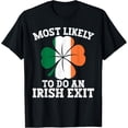 thumbnail image 1 of men and women can wear，Most Likely To Do An Irish Exit St Patrick's Day Irish Flag T-Shirt, 1 of 4
