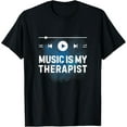 thumbnail image 1 of men and women can wear，Music Is My Therapist Music Lover Therapy Vibes T-Shirt, 1 of 4