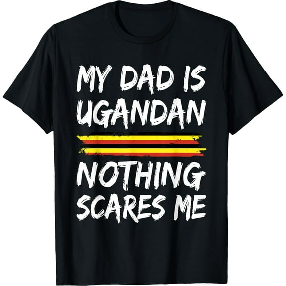 men and women can wear,My Dad Is Ugandan Nothing Scares Me Uganda Flag T-Shirt