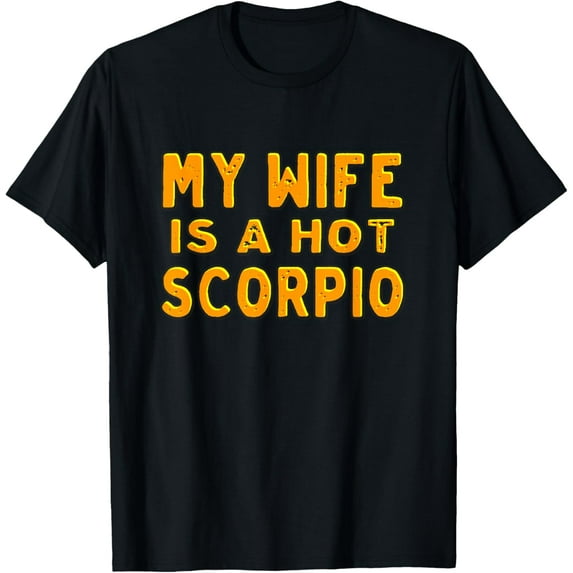 men and women can wear,My wife is a hot scorpio T-Shirt