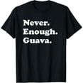 thumbnail image 1 of men and women can wear，Never Enough Guava Funny Guava T-Shirt, 1 of 4