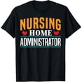 thumbnail image 1 of men and women can wear，Nursing Home Administrator Heart T-Shirt, 1 of 4