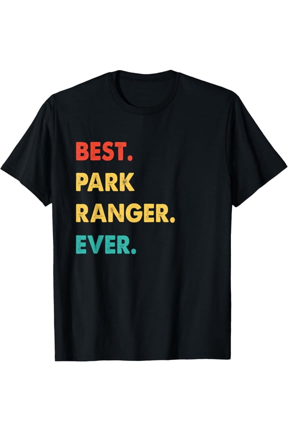 men and women can wear,Park Ranger Profession Retro Best Park Ranger Ever T-Shirt