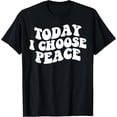 thumbnail image 1 of men and women can wear，Peace Sign Today I Choose Peace Funny Graphic T-Shirt, 1 of 4