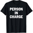 thumbnail image 1 of men and women can wear，Person In Charge T-Shirt Funny Saying T-Shirt T-Shirt, 1 of 4