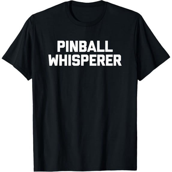 men and women can wear,Pinball Whisperer T-Shirt funny pinball machine cool pinball T-Shirt