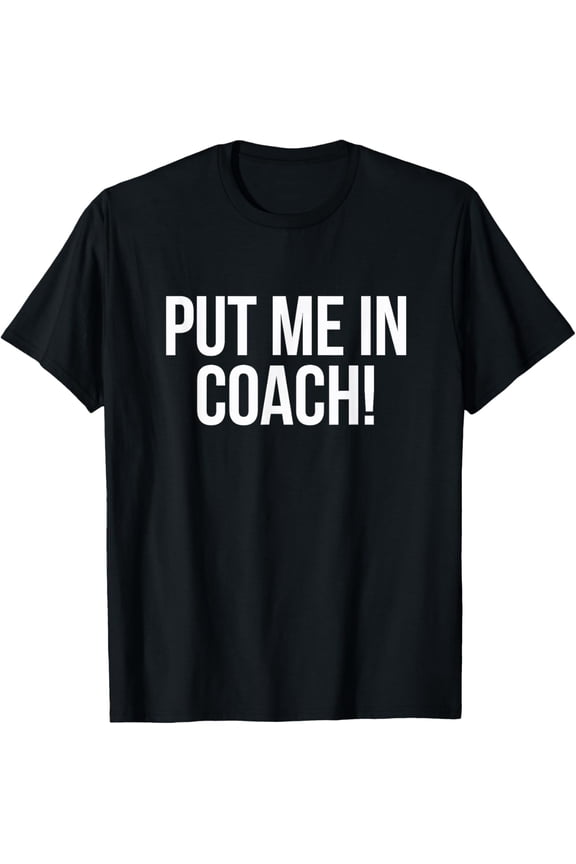 men and women can wear,Put Me in Coach T-Shirt for Cute Football Tailgating T-Shirt