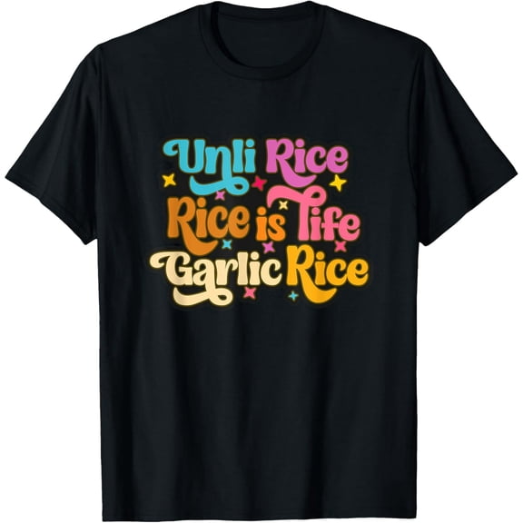 men and women can wear，Rice Is Life Unli Rice Garlic Rice T-Shirt