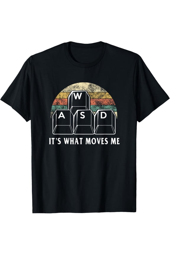 men and women can wear，WASD It's What Moves Me - Funny PC Gamer Computer Nerd Gift T-Shirt