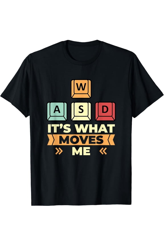 men and women can wear,WASD Its What Moves Me PC Gaming Funny Computer Gamer T-Shirt