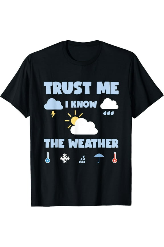 men and women can wear,Weather Clouds Rain Meteorologist Slogan Weather Forecast T-Shirt
