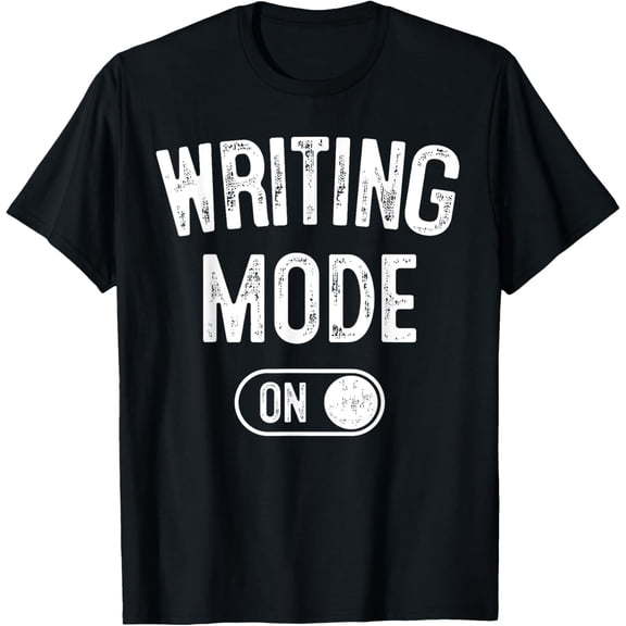 men and women can wear,Writing Mode On Funny Writer Gift Author Blogger Journalist T-Shirt