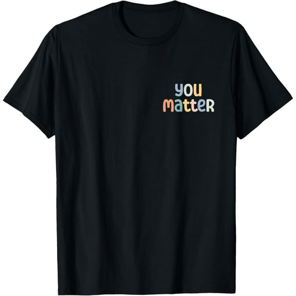 men and women can wear,You Matter Dear Person Behind Me You Are Amazing Beautiful T-Shirt