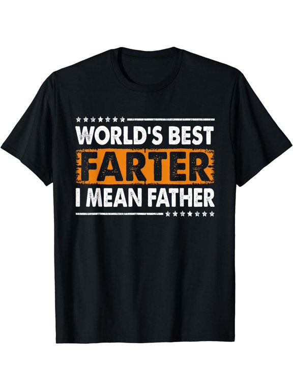 mens worlds best farter i mean father fathers day dad Funny T-Shirt