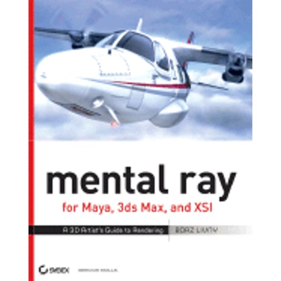 Pre-Owned mental ray for Maya, 3ds Max, and XSI: A 3D Artist's Guide to Rendering (Paperback) 0470008547 9780470008546