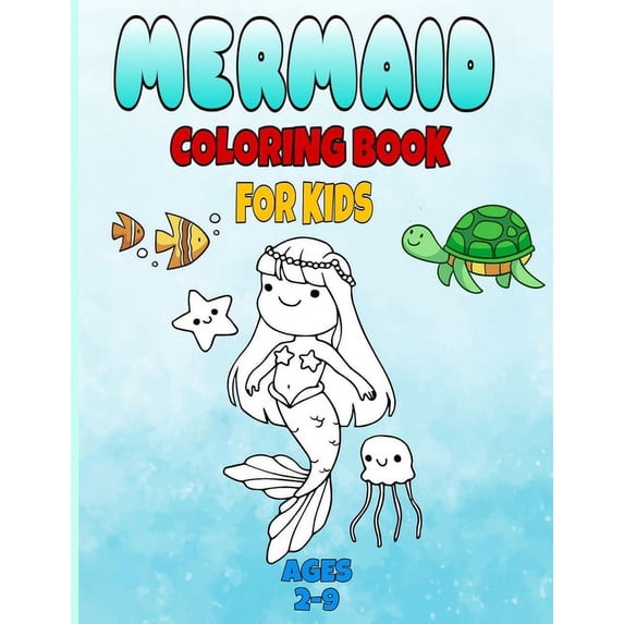 mermaid coloring book for kids ages 2-9: : mermaid coloring books for girls ages 2-3-4-5-6-7-8, cute sea animals coloring book, gift coloring book for kids (Paperback)