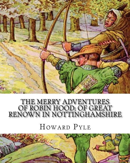 The merry adventures of Robin Hood; of great renown in Nottinghamshire (Paperback)