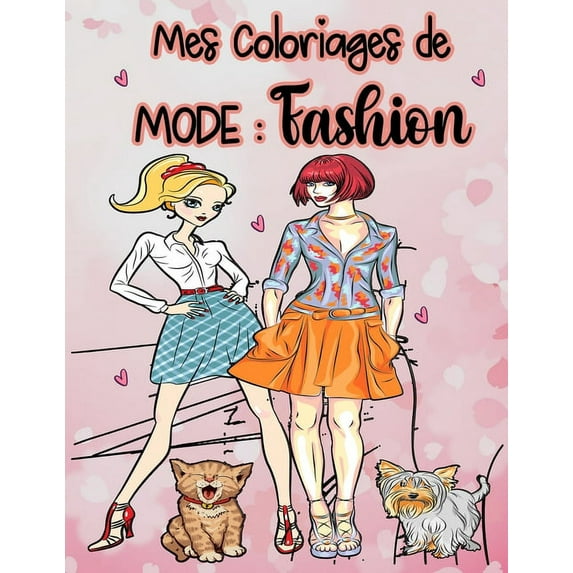 mes coloriages de mode FASHION: livre de coloriage pour les filles, Parfaite Idée Cadeau pour les Fans de Podiums et de Défilés, Silhouette de mode à colorier, pour Petites et adultes (Paperback)