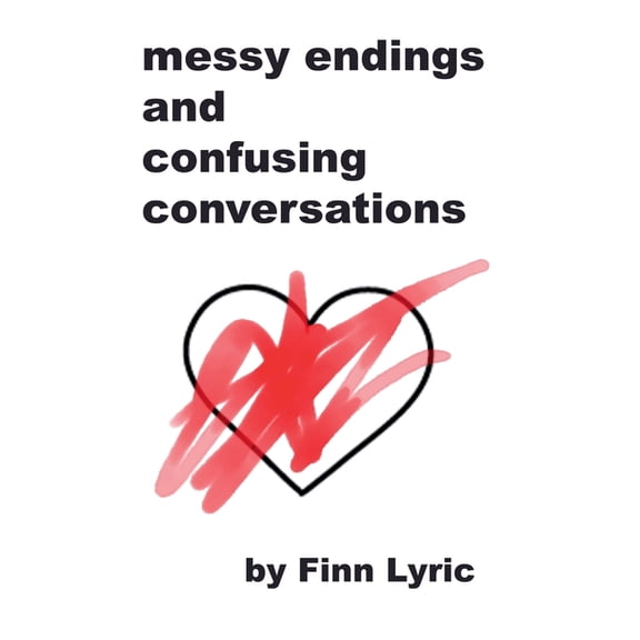messy endings and confusing conversations, (Paperback)