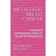 metastatic breast cancer a review of contemporary state-of-the-art of therapeutics Paperback