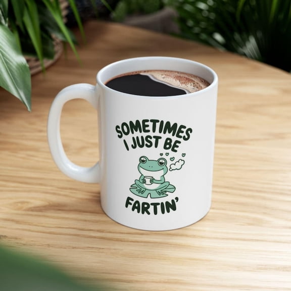 metimes I Just Be Fartin Mug, Quirky Frog Mug, Meme Gag Gift, Were Drinkware, Funny Frog Cup, Were Gift, Unhinged Humor Mug.