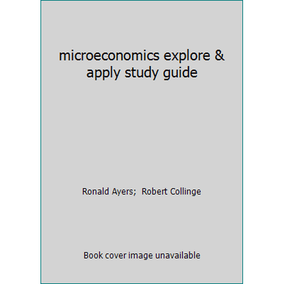 Pre-Owned microeconomics explore & apply study guide (Paperback) 0131502751 9780131502758