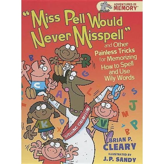 Pre-Owned Miss Pell Would Never Misspell and Other Painless Tricks for Memorizing How to Spell and Use Wily Words