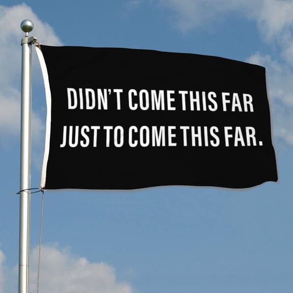 mokarier Didnt Come This Far Train Flag Gym Motivation Flag Banner Outdoor Indoor Decoration Flag 3x5Feet Double Stitched Polyester with Brass Grommets
