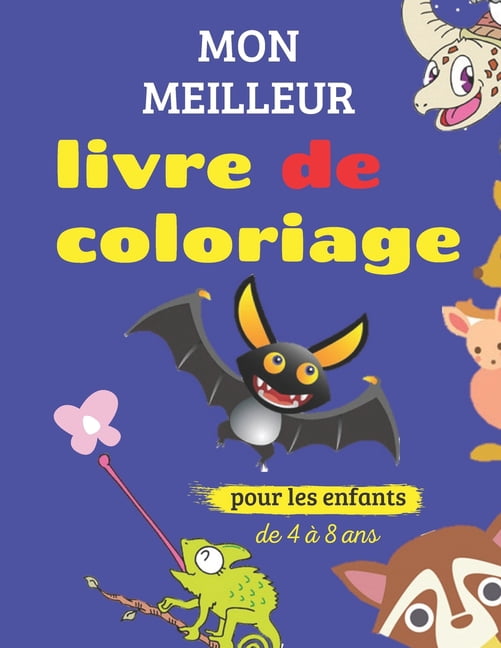 mon meilleur livre de coloriage pour les enfants de 4 à 8 ans: livre de coloriage pour les enfants et les tout-petits (Paperback)