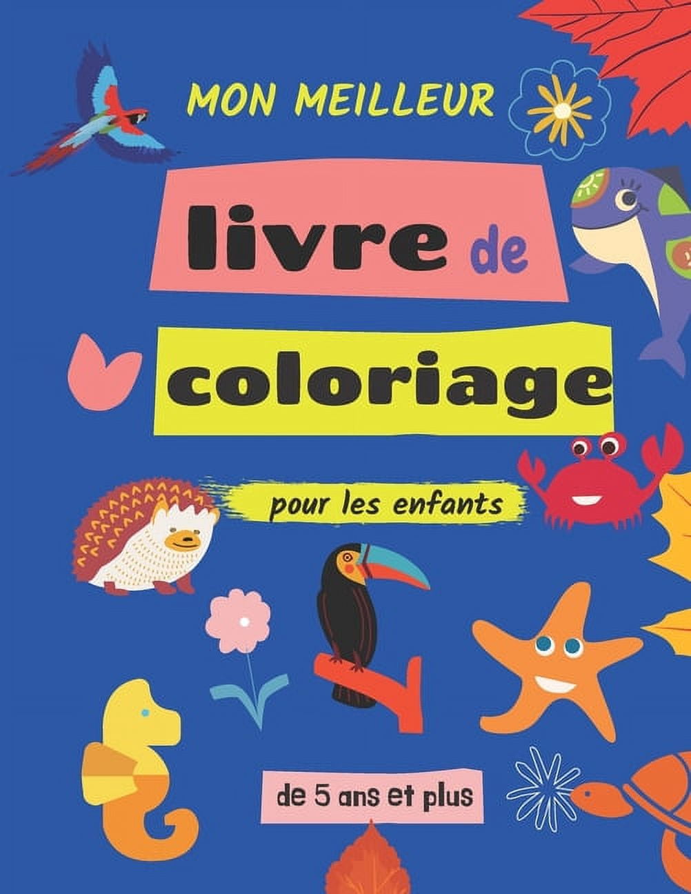 mon meilleur livre de coloriage pour les enfants de 5 ans et plus: livre de coloriage pour les enfants de 5 ans et plus, (Paperback)