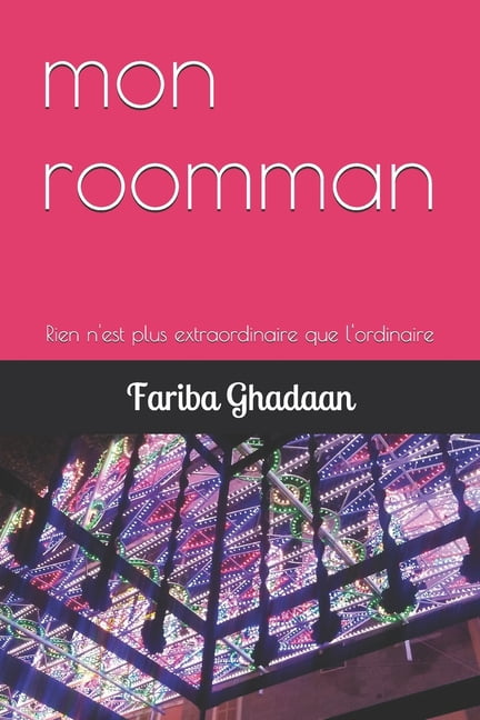 mon roomman: Rien n'est plus extraordinaire que l'ordinaire, (Paperback)
