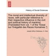 thumbnail image 1 of The moral and intellectual diversity of races, with particular reference to their respective influence in the civil and political history of mankind. [Translated from vol. 1 of the "Essai sur l'Inégal, 1 of 1