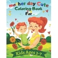 thumbnail image 1 of mother day Cute Coloring Book For Kids Ages 3-7 : Coloring Book for Boys, Girls, Kids Amazing Gift for Mothers day (Paperback), 1 of 1