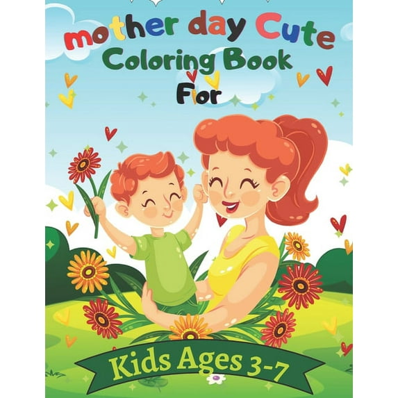 mother day Cute Coloring Book For Kids Ages 3-7 : Coloring Book for Boys, Girls, Kids Amazing Gift for Mothers day (Paperback)