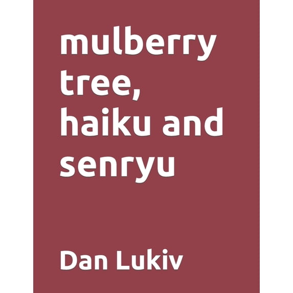 mulberry tree, haiku and senryu, (Paperback)