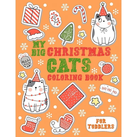 my big christmas cats coloring book for toddlers: +30 Cute and Fun christmas cats For Toddlers, big & simple, Easy t, (Paperback)