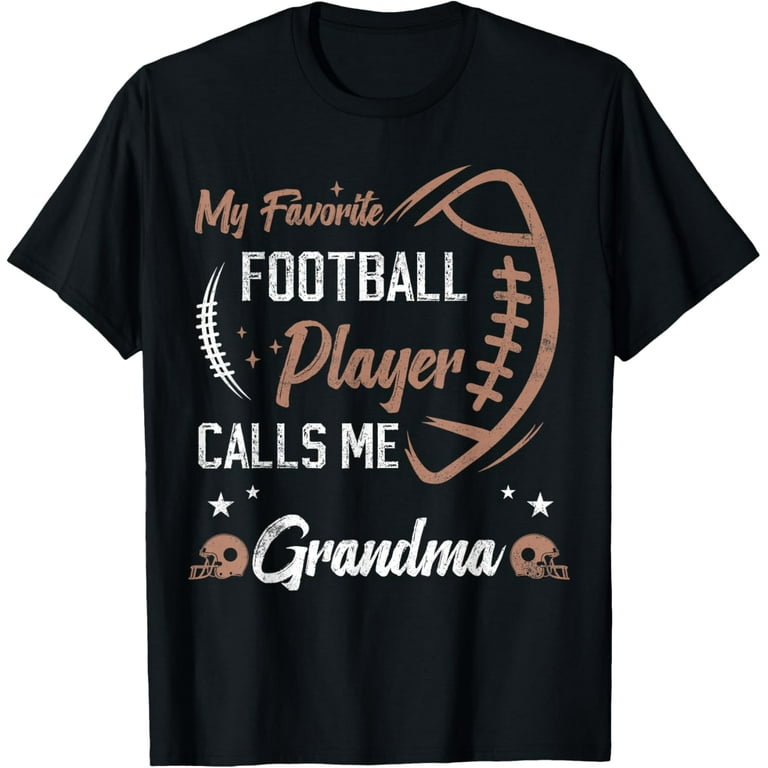 My Favorite Football Player Calls Me Granny T-Shirt My Favorite Football Player Calls Me Granny T-Shirt