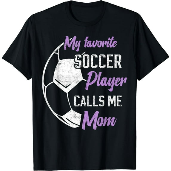 my favorite Soccer player calls me mom Soccer mother T-Shirt