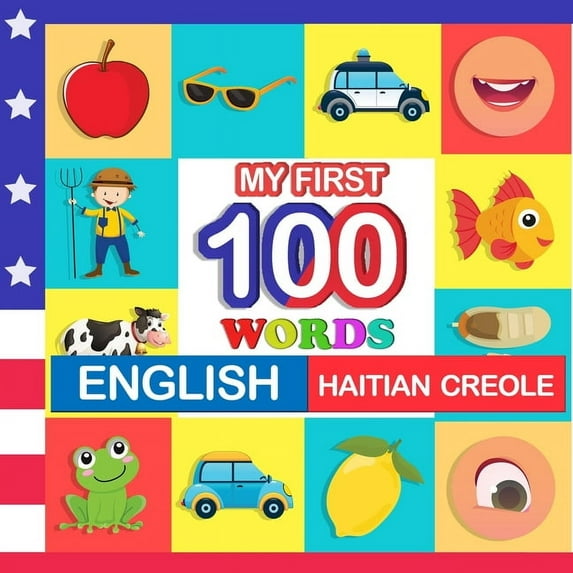 my first 100 words English-Haitian creole: Learn Haitian creole for kids aged 2-7, (Paperback)
