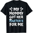 thumbnail image 1 of my mommy got her masters my mom mastered it graduation T-Shirt, 1 of 4