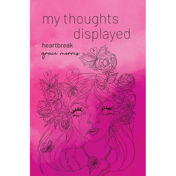 my thoughts displayed: heartbreak, (Hardcover)