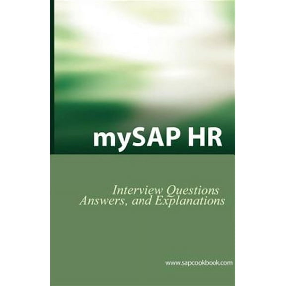 mySAP HR Interview Questions, Answers, and Explanations: SAP HR Certification Review