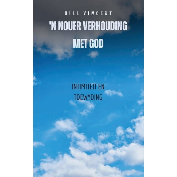 n Nouer Verhouding Met God: Intimiteit en toewyding, (Hardcover)