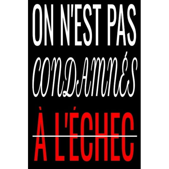 On n'est condamné à l'échec : Carnet de 100 pages pour les entrepreneurs, les investisseurs et les créateurs de projet. Format 6 x 9 Po (15,24 cm x 22,86 cm) (Paperback)