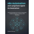 thumbnail image 1 of n8n Automation and LangChain Agent Orchestration: : Practical Strategies for AI-Driven Integrations, Scalable Automation, (Paperback), 1 of 1