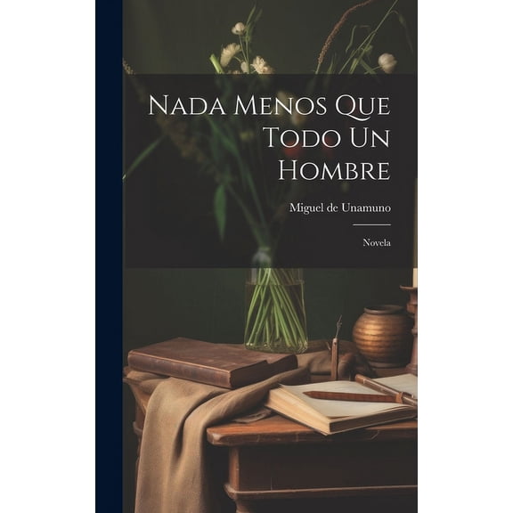 nada menos que todo un hombre: Novela (Hardcover)