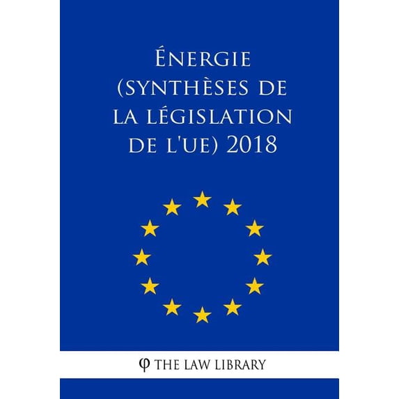 �nergie (Synth�ses de la L�gislation de L'Ue) 2018