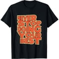 thumbnail image 1 of never stop doing your best, tshirt motivational positive T-Shirt, 1 of 3