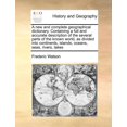 thumbnail image 1 of A new and complete geographical dictionary. Containing a full and accurate description of the several parts of the known world, as divided into continents, islands, oceans, seas, rivers, lakes (Paperb, 1 of 1